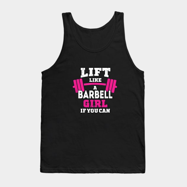 Life like a BARBELL Girl if you can Tank Top by DarkStile